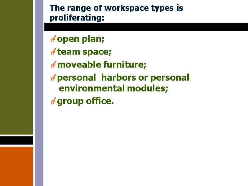 The range of workspace types is proliferating:  open plan;  team space; 